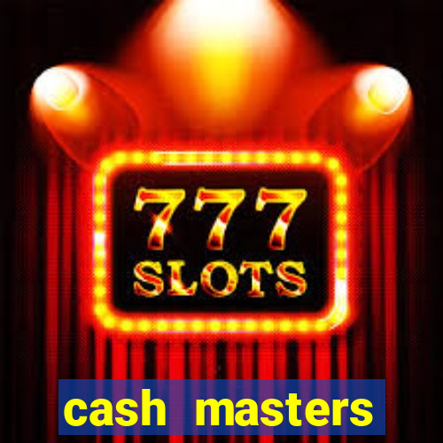 cash masters dinheiro infinito